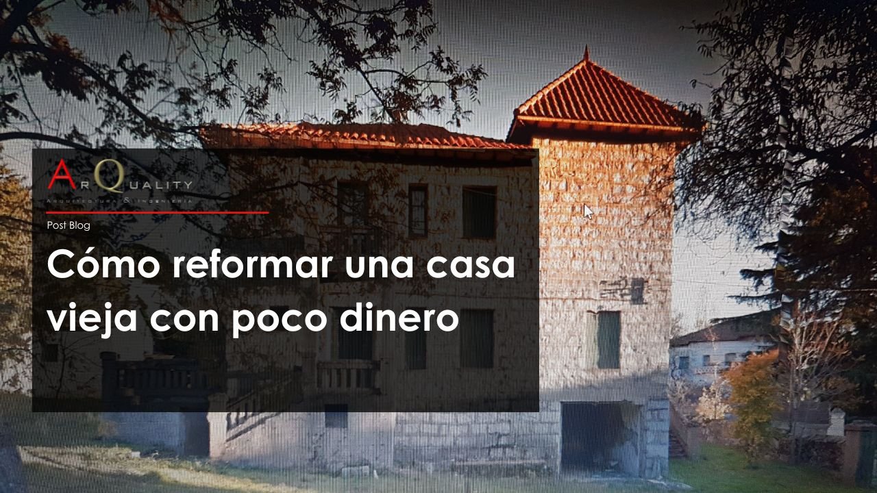 Cómo reformar una casa vieja con poco dinero